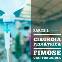 Cirurgia Pediátrica Parte 2 - Fimose - Criptorquidia | Pediatracast | #EP79