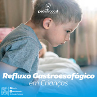 Refluxo Gastroesofágico em Crianças | #EP 133