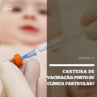Carteira de Vacinação: Posto ou Clínica Particular? | Pediatracast | #EP15