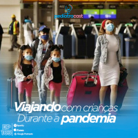 Viajando com crianças durante a pandemia | Pediatracast | #EP103