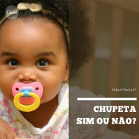 Chupeta: sim ou não? | Pediatracast | #EP42