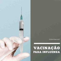 Vacinação para Influenza | Pediatracast | #EP62