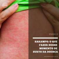 Sarampo: o que fazer nesse momento de surto da doença | Pediatracast | #EP23