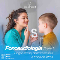 Fonoaudiologia - Parte 1 - Língua Presa, demora na fala e troca de letras | Pediatracast | #EP91