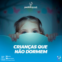 Crianças que não dormem | Pediatracast | #EP183 
