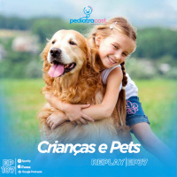 Crianças e Pets | Pediatracast | #EP107