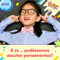 E se... podcast #10 - E se ... pudéssemos escutar pensamentos?