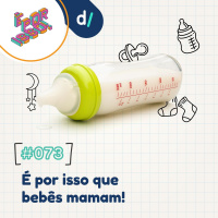 É Por Isso! #73 - É Por Isso que bebês mamam! 