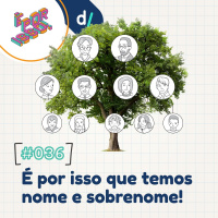 É Por Isso! #36 - É por isso que temos nome e sobrenome!