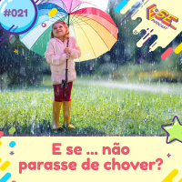 E se... podcast #21 - E se ... não parasse de chover 
