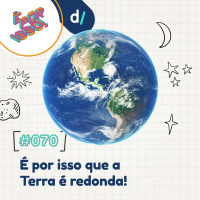 É Por Isso! #70 - É por isso que a Terra é redonda! 