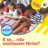 E Se… podcast #37 - E Se… não existissem férias?