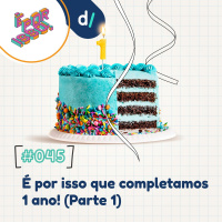 É Por Isso! #45 - É por isso que completamos 1 ano! (Parte 1) 