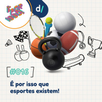 É Por Isso #16 - É por isso que esportes existem!