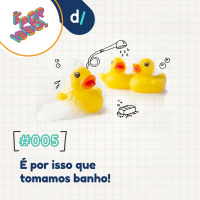 É Por Isso #05 - É por isso que tomamos banho!
