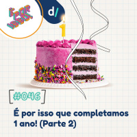 É Por Isso! #46 - É por isso que completamos 1 ano! (Parte 2) 