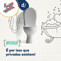 É Por Isso! #25 - É Por Isso que privadas existem! 