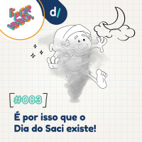 É Por Isso! #83 - É por isso que o Dia do Saci existe! 