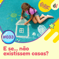E se... podcast #33 - E Se... não existissem casas? 