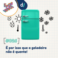 É Por Isso! #26 - É Por Isso que a geladeira não é quente!