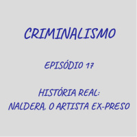 17. História Real: Naldera, Artista Ex-Preso