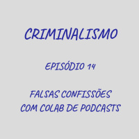 14. Falsas Confissões com Colab de Podcasts