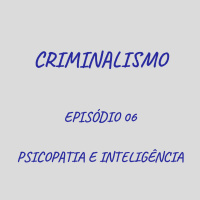 06. Psicopatia e Inteligência