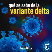 Episodio 8: Qué se sabe de la variante Delta
