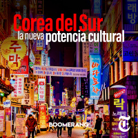 Episodio 31: Corea del Sur, la nueva potencia cultural 