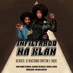 Debate: Infiltrado na Klan - O Racismo Ontem e Hoje